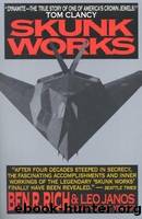 Skunk Works: A Personal Memoir of My Years of Lockheed by Rich Ben R. & Janos Leo