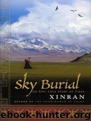 Sky Burial: An Epic Love Story of Tibet by Xinran Xue