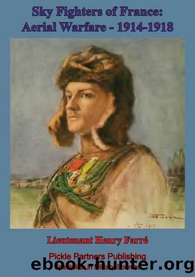 Sky Fighters Of France, Aerial Warfare, 1914-1918 by Lieutenant Henry Farré Catherine Rush