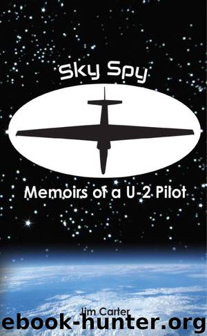 Sky Spy, Memoirs of a U-2 Pilot by Jim Carter
