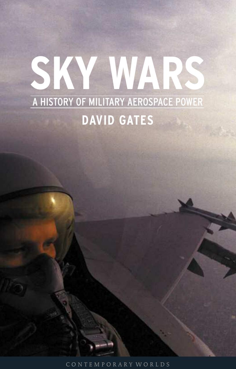 Sky Wars: A History of Military Aerospace Power (Contemporary Worlds) by David Gates