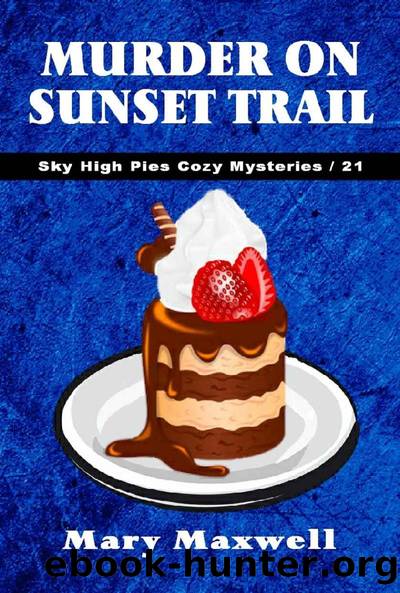 Sky high pies 21- Murder on sunset trail by Mary Maxwell