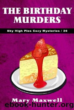 Sky high pies 26- The birthday murders by Mary Maxwell