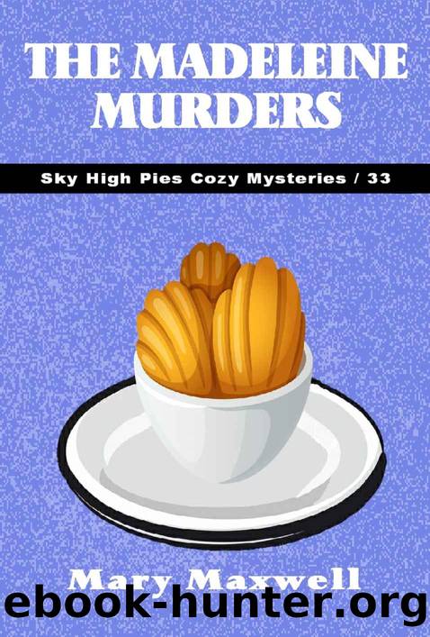 Sky high pies 33- The madeleine murders by Mary Maxwell