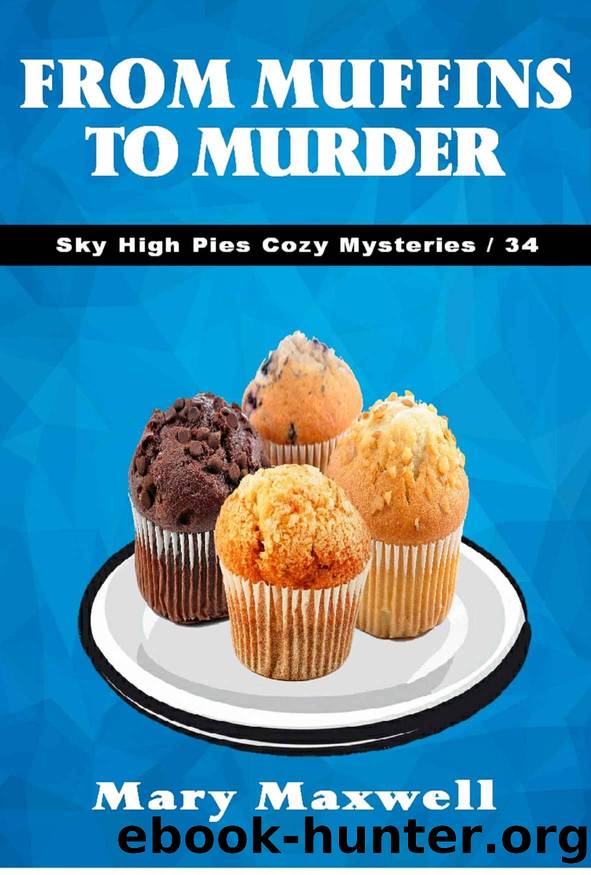 Sky high pies 34- From muffins to murder by Mary Maxwell