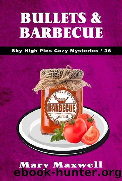 Sky high pies 36- Bullets & barbecue by Mary Maxwell