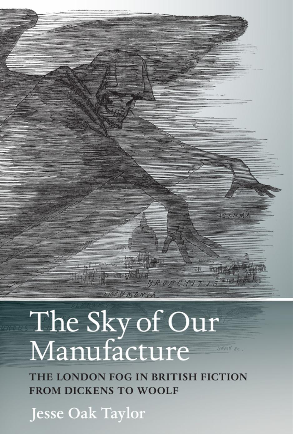 Sky of Our Manufacture: The London Fog in British Fiction from Dickens to Woolf (Under the Sign of Nature) by Jesse Oak Taylor (author)