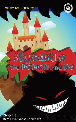 Skycastle, the Demon, and Me: Book 1 in the Skycastle series by Andy Mulberry