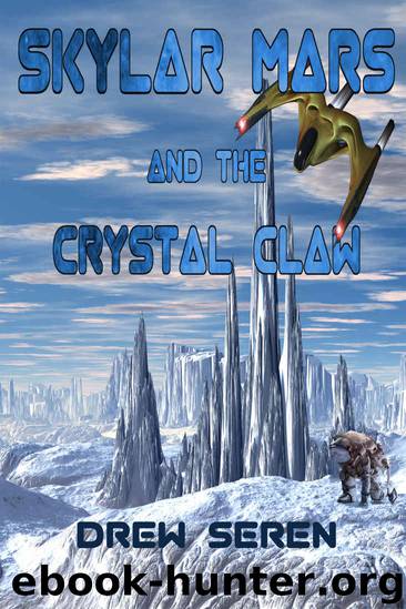 Skylar Mars and the Crystal Claw by Drew Seren