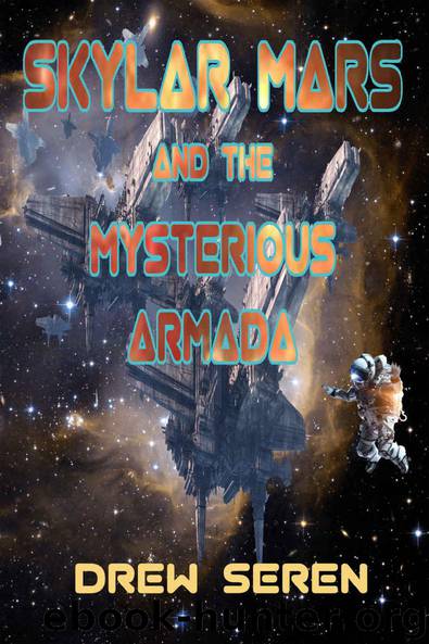 Skylar Mars and the Mysterious Armada by Drew Seren