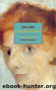 Skylark by Dezsö Kosztolányi; Péter Esterházy; Richard Aczel