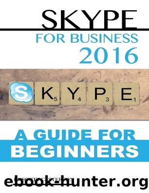 Skype for Business 2016 : A Guide for Beginners (9781365093494) by Casterson Scott