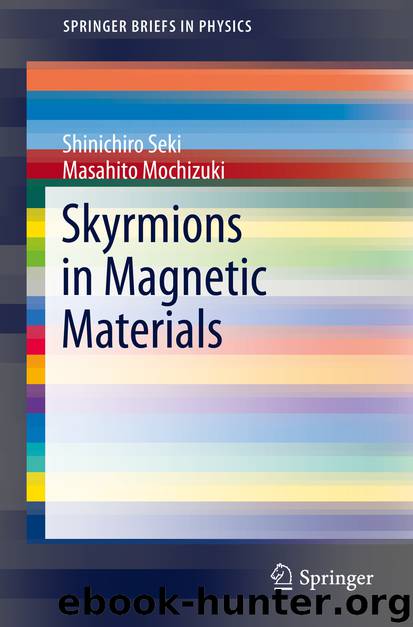 Skyrmions in Magnetic Materials by Shinichiro Seki & Masahito Mochizuki