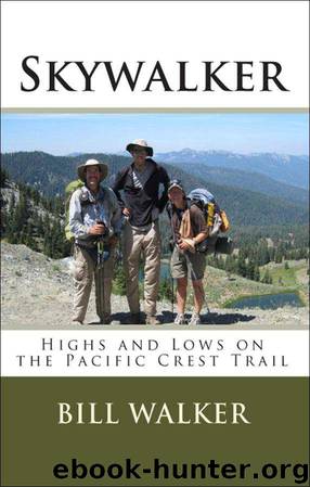Skywalker--Highs and Lows on the Pacific Crest Trail by BILL WALKER