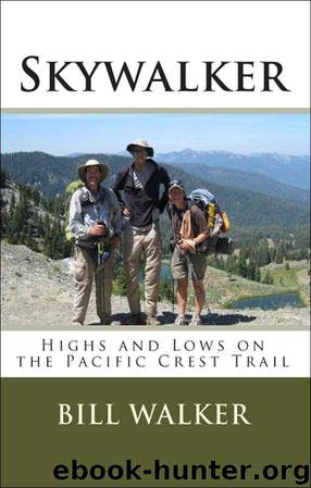 Skywalker--Highs and Lows on the Pacific Crest Trail by Walker Bill