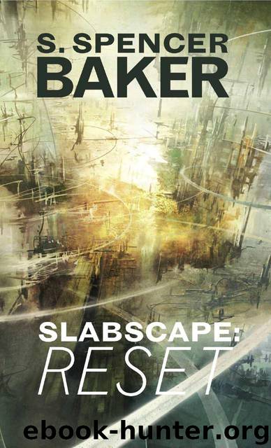 Slabscape : Reset by Baker S. Spencer