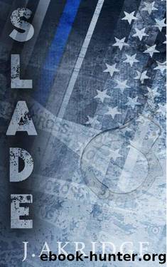 Slade: A Small Town, Single Mom, Police Officer Romance (Valley City Heroes Book 1) by J. Akridge