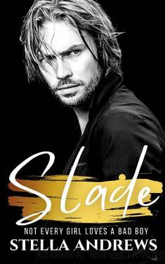Slade: Not every girl loves a bad boy by Stella Andrews