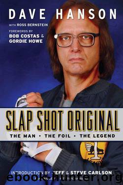 Slap Shot Original: The Man, the Foil, and the Legend by Hanson Dave & Bernstein Ross