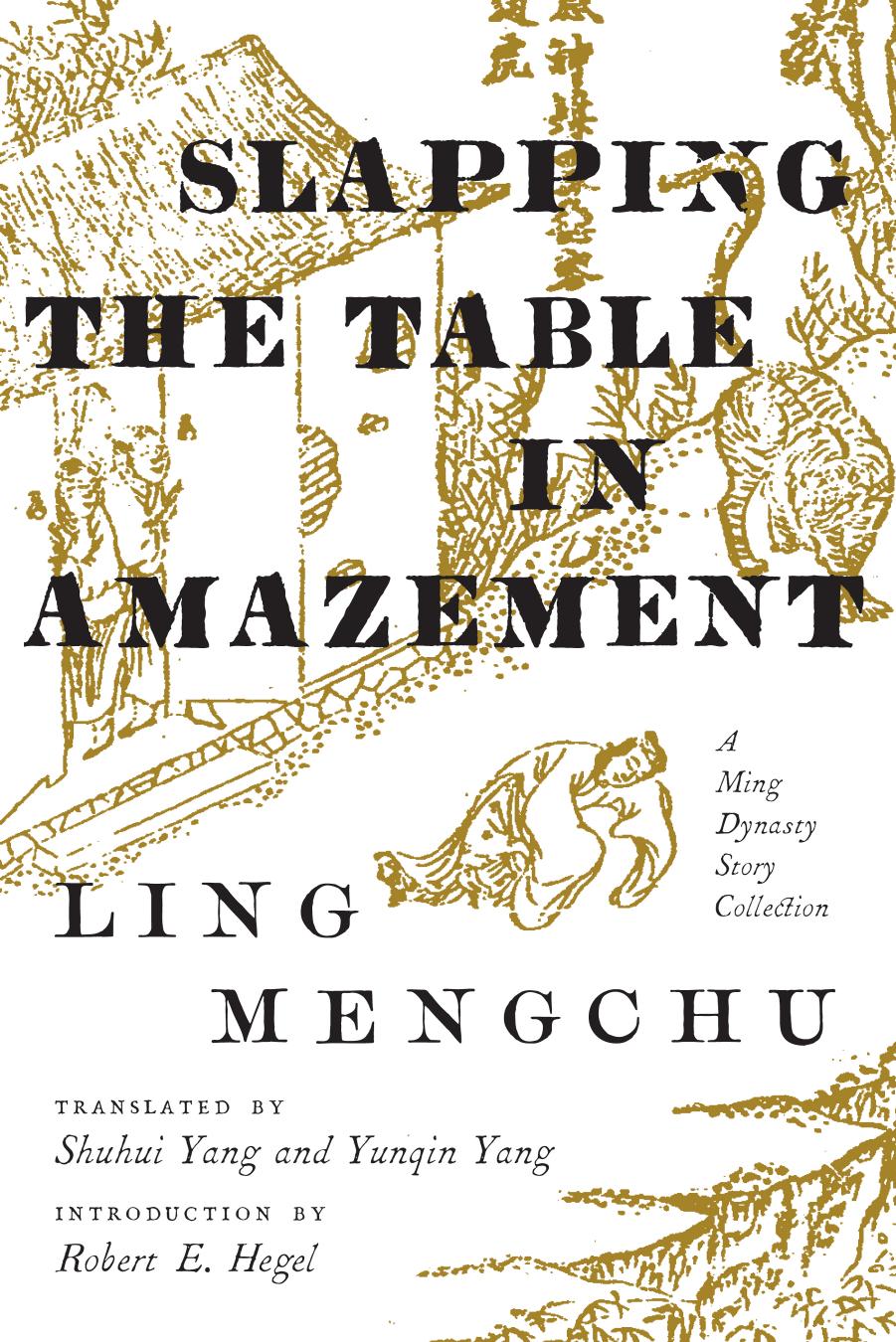 Slapping the Table in Amazement: A Ming Dynasty Story Collection by Unknow