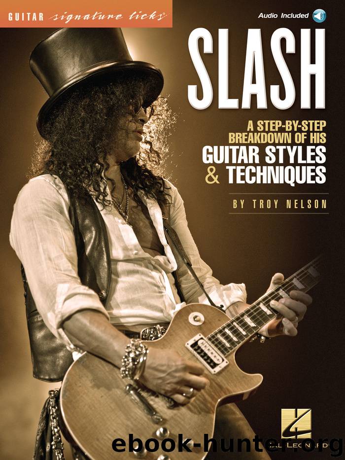 Slash - Signature Licks - A Step-by-Step Breakdown of His Guitar Styles & Techniques by Troy Nelson