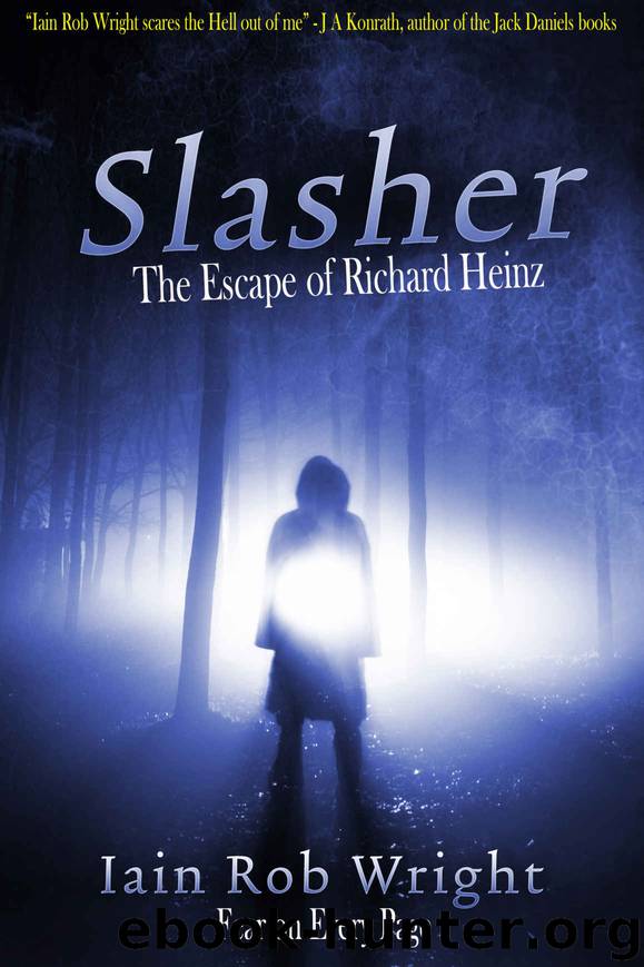 Slasher: the Escape of Richard Heinz by Iain Rob Wright