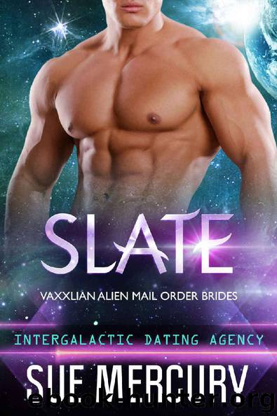 Slate: Vaxxlian Alien Mail Order Brides #2 (Intergalactic Dating Agency) by Sue Mercury & Sue Lyndon