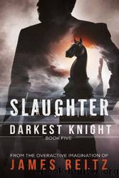 Slaughter: Darkest Knight by James Beltz