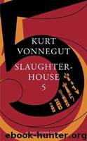 Slaughterhouse 5 by Kurt Vonnegut