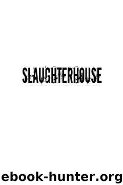 Slaughterhouse: The Shocking Story of Greed, Neglect, and Inhumane Treatment Inside the U.S. Meat Industry by Gail A. Eisnitz