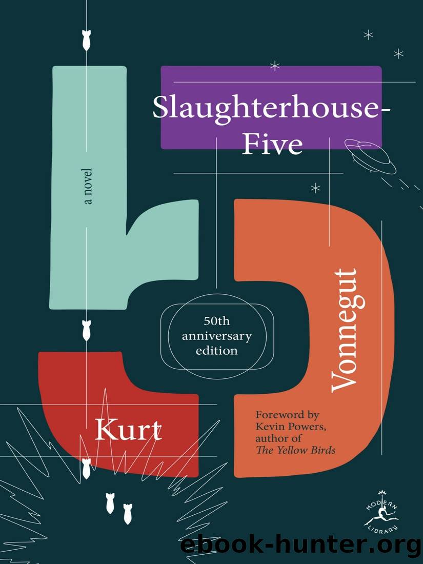 Slaughterhouse-Five: A Novel; 50th Anniversary Edition by Kurt Vonnegut