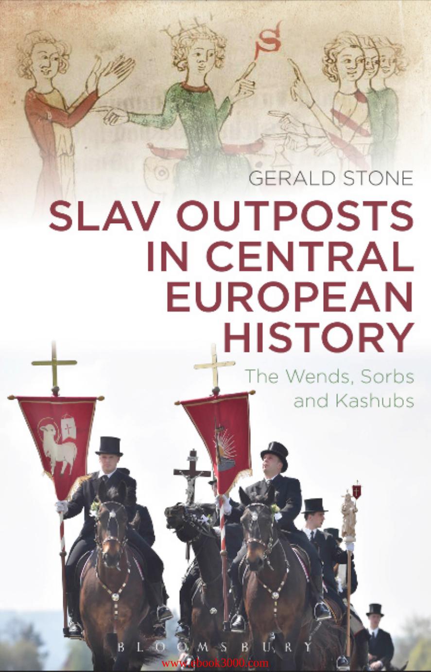 Slav Outposts in Central European History: The Wends, Sorbs and Kashubs by Unknow