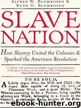 Slave Nation: How Slavery United the Colonies and Sparked the American Revolution by Blumrosen Alfred W & Blumrosen Ruth G