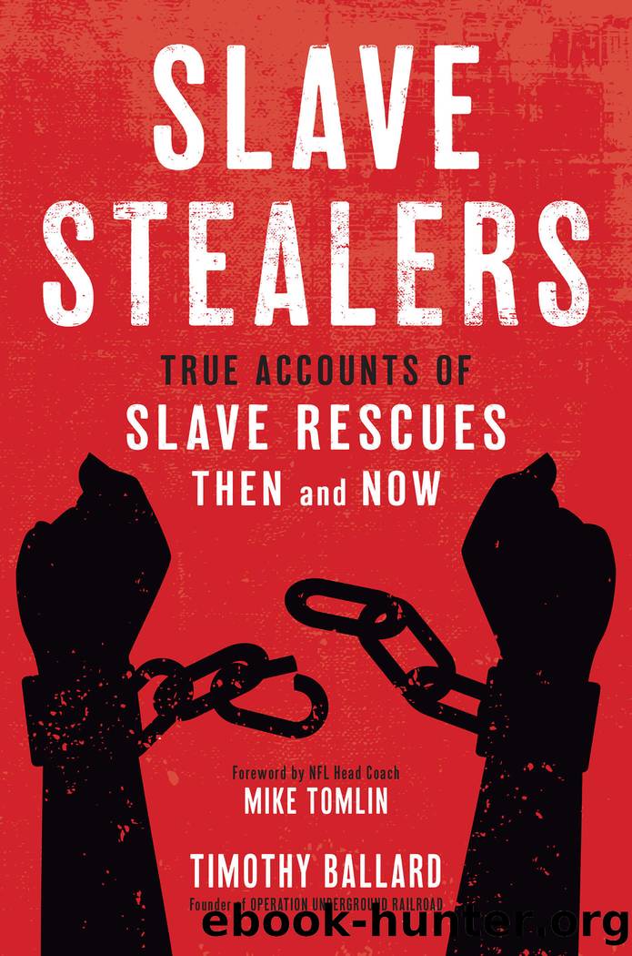 Slave Stealers: True Accounts of Slave Rescues: Then and Now by Timothy Ballard