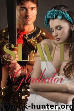 Slave To The Gladiator: Historical Kinky Roman Ancient World Warrior Romance Erotica by Claudia North