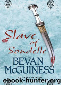 Slave of Sondelle The Eleven Kingdoms by Bevan McGuiness