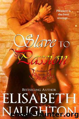 Slave to Passion by Elisabeth Naughton - Firebrand 02 - Slave to Passion