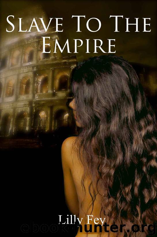 Slave to the Empire (Historical Erotic Romance Novella Book 1) by Fey Lilly
