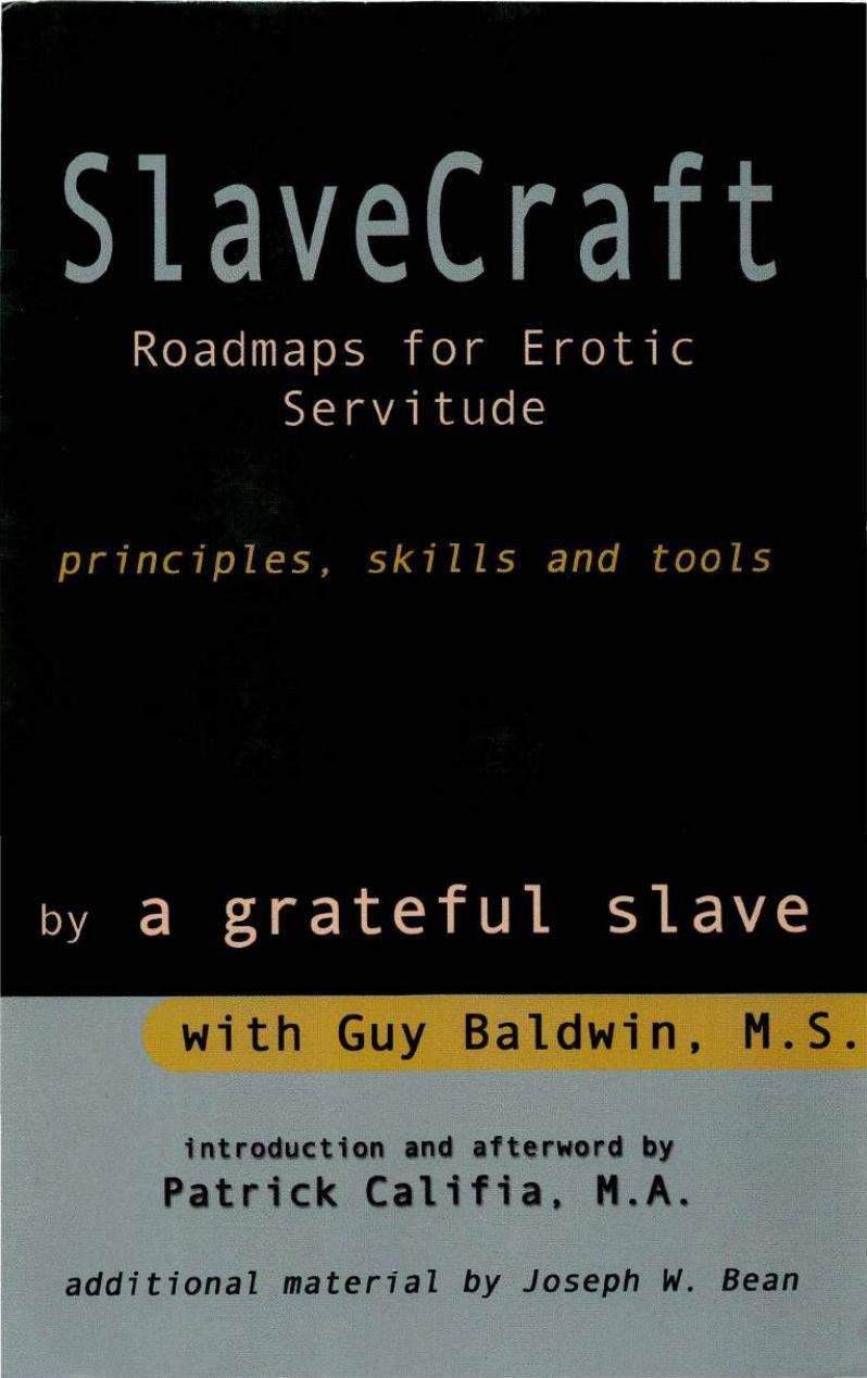 SlaveCraft: Roadmaps for Consensual Erotic Servitude: Principles, Skills, and Tools by a grateful slave Guy A. Baldwin