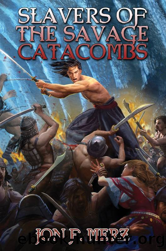 Slavers of the Savage Catacombs by Jon F Merz