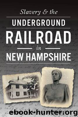 Slavery & the Underground Railroad in New Hampshire by Sherburne Michelle Arnosky