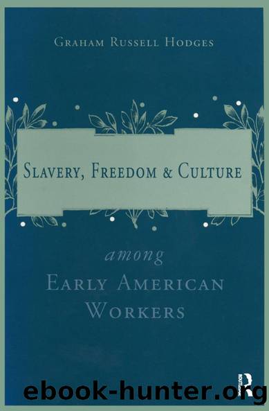 Slavery and Freedom Among Early American Workers by Graham Russell Hodges