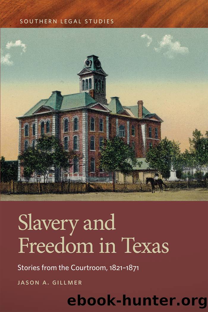 Slavery and Freedom in Texas by Jason A. Gillmer