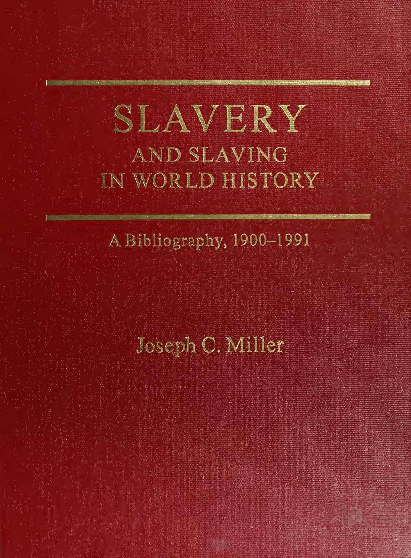 Slavery and Slaving in World History: A Bibliography, 1900-1991 by Joseph C. Miller