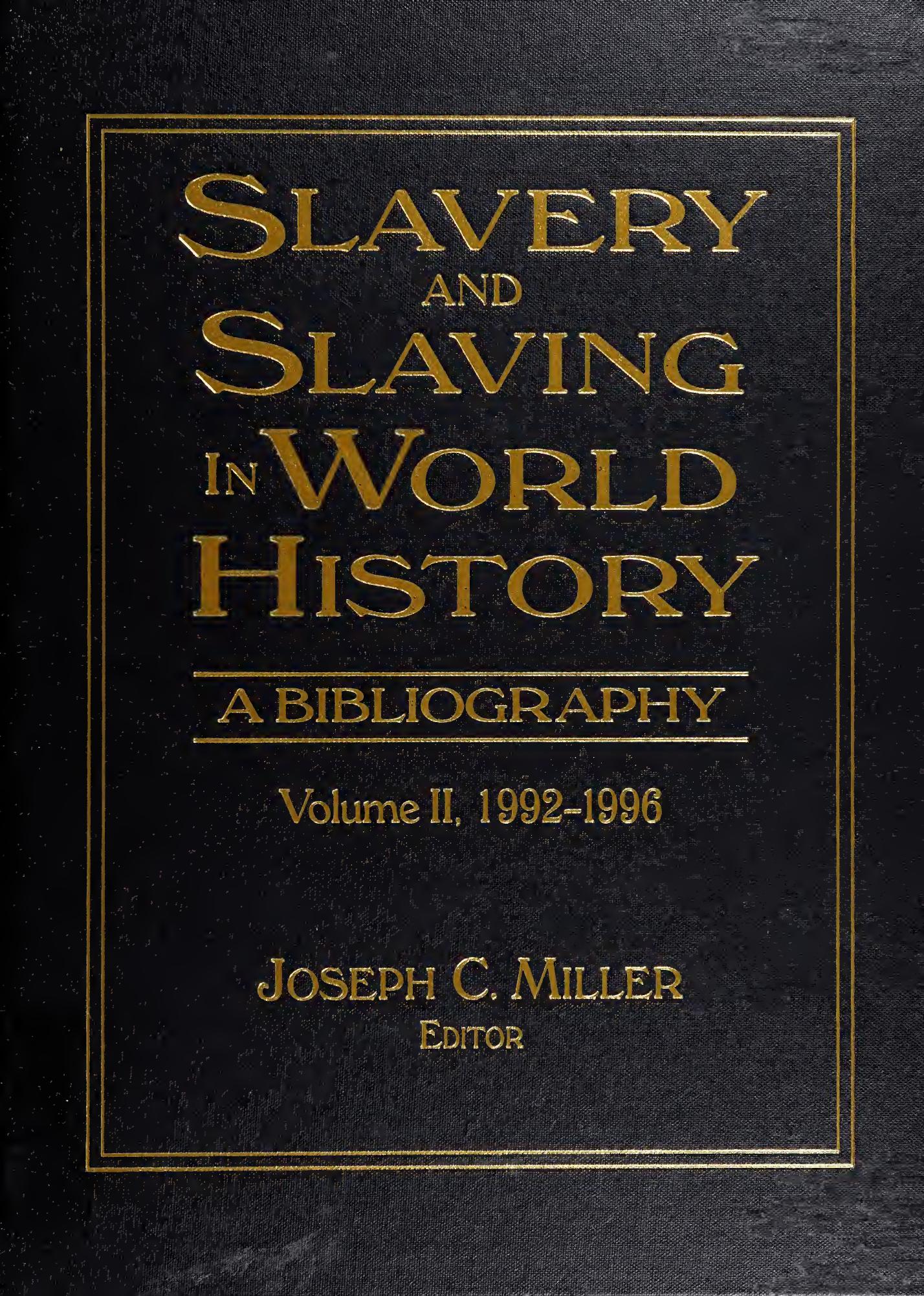 Slavery and Slaving in World History: A Bibliography, 1992-1996 by Joseph C. Miller