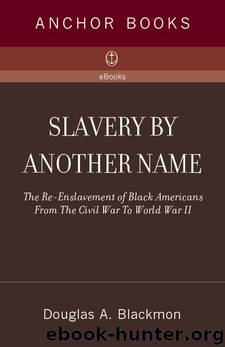 Slavery by Another Name: The Re-Enslavement of Black Americans from the Civil War to World War II