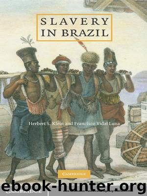 Slavery in Brazil by Herbert S. Klein & Francisco Vidal Luna