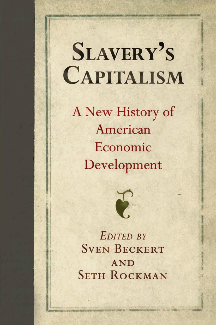 Slavery's Capitalism by Slavery's Capitalism; a New History of American Economic Development (2016)