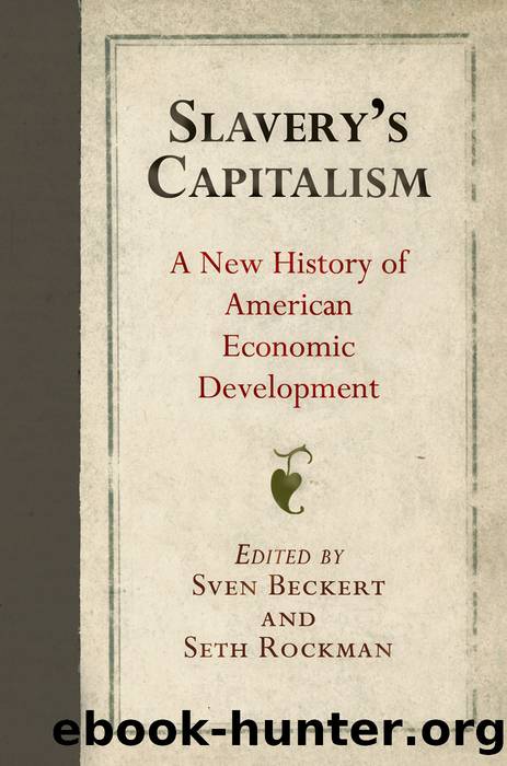 Slavery's Capitalism: A New History of American Economic Development by Sven Beckert & Seth Rockman