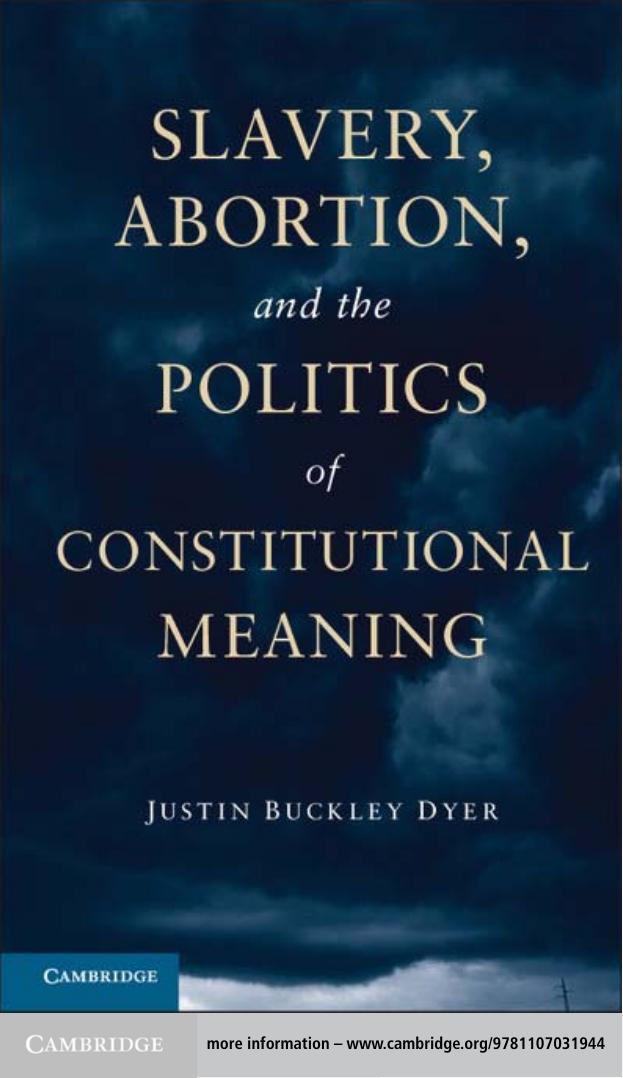 Slavery, Abortion, and the Politics of Constitutional Meaning by Justin Buckley Dyer